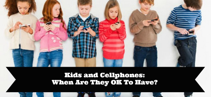 Kids and Cell Phones: When Are They OK to Have?