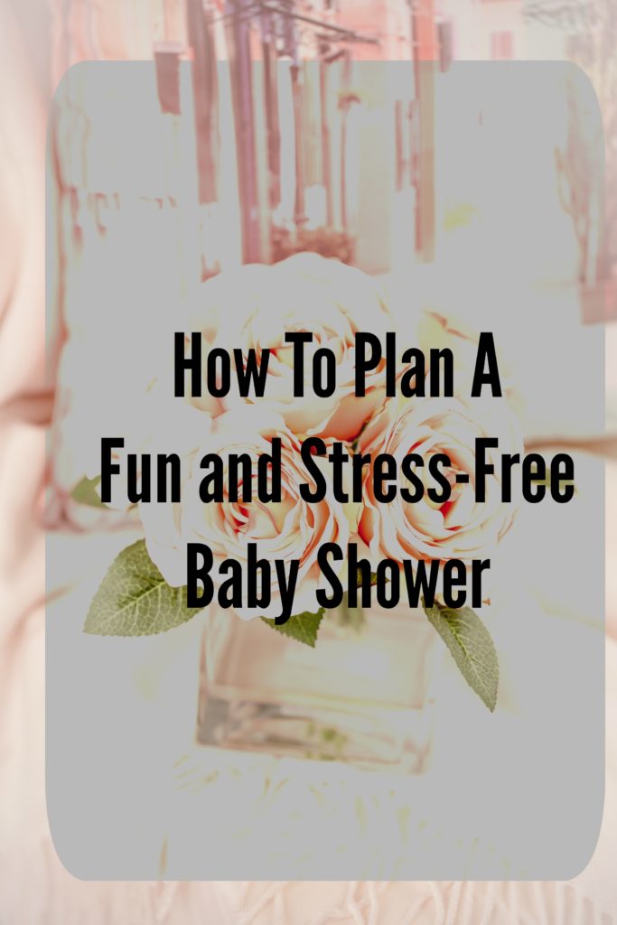 How To Organize A Fun & Stress Free Baby Shower