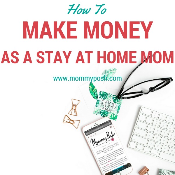 10 Ways To Make Money As A Stay At Home Mom